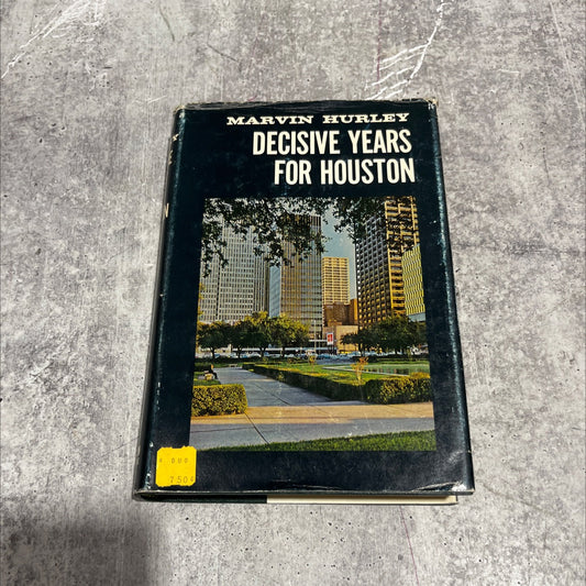 decisive years for houston book, by marvin hurley, 1966 Hardcover